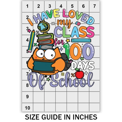 I Have Loved My Class For 100 Days DTF