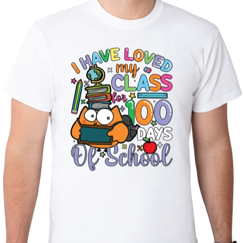 I Have Loved My Class For 100 Days Sublimation