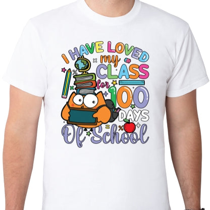 I Have Loved My Class For 100 Days Sublimation