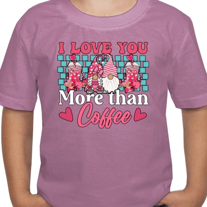 I Love You More Than Coffee DTF