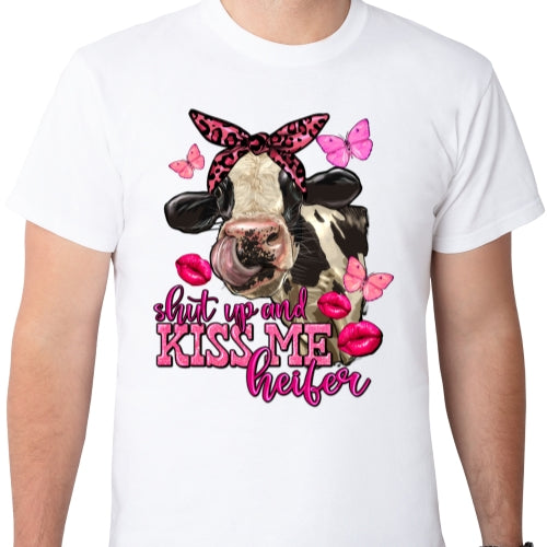 Shut Up And Kiss Me Heifer Sublimation