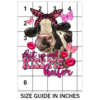 Shut Up And Kiss Me Heifer Sublimation