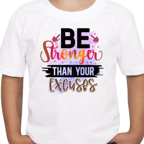 Be Stronger Than Your Excuses Sublimation