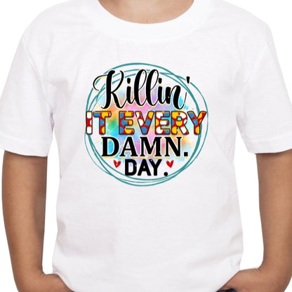 Killin' It Every Damn Day Sublimation