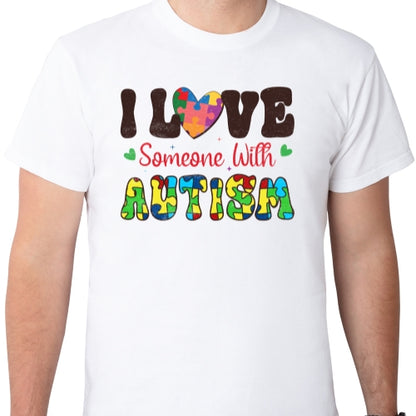 I Love Someone With Autism Sublimation