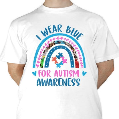 I Wear Blue For Autism Awareness Sublimation