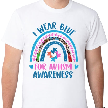 I Wear Blue For Autism Awareness Sublimation