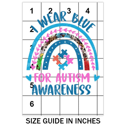 I Wear Blue For Autism Awareness Sublimation