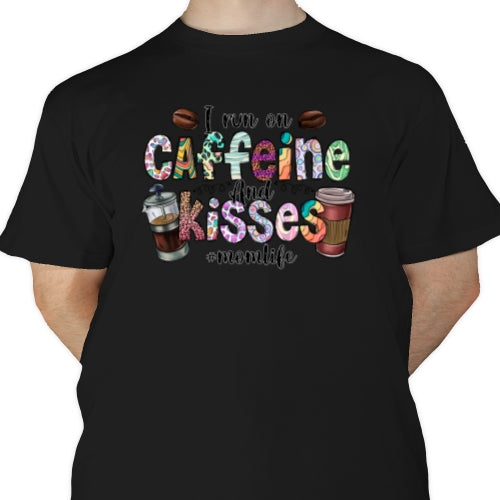 I Run On Caffeine And Kisses DTF