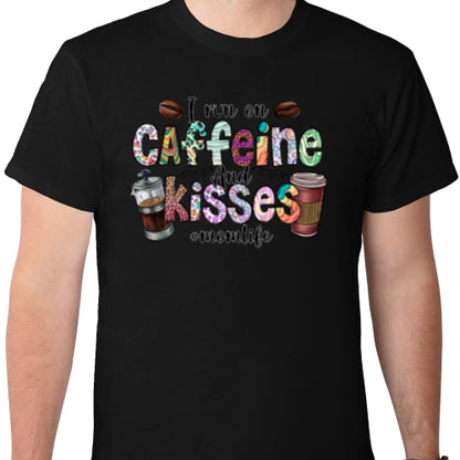 I Run On Caffeine And Kisses DTF