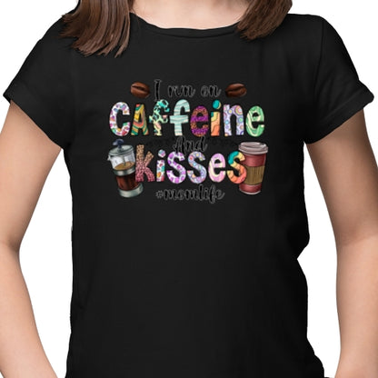 I Run On Caffeine And Kisses DTF