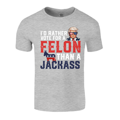 I'D Rather Vote For A Felon