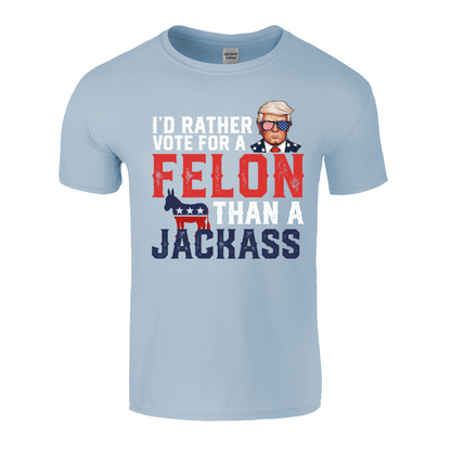 I'D Rather Vote For A Felon